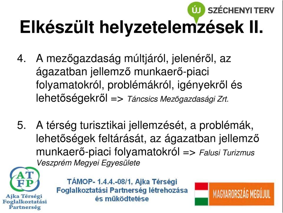 problémákról, igényekrıl és lehetıségekrıl => Táncsics Mezıgazdasági Zrt. 5.