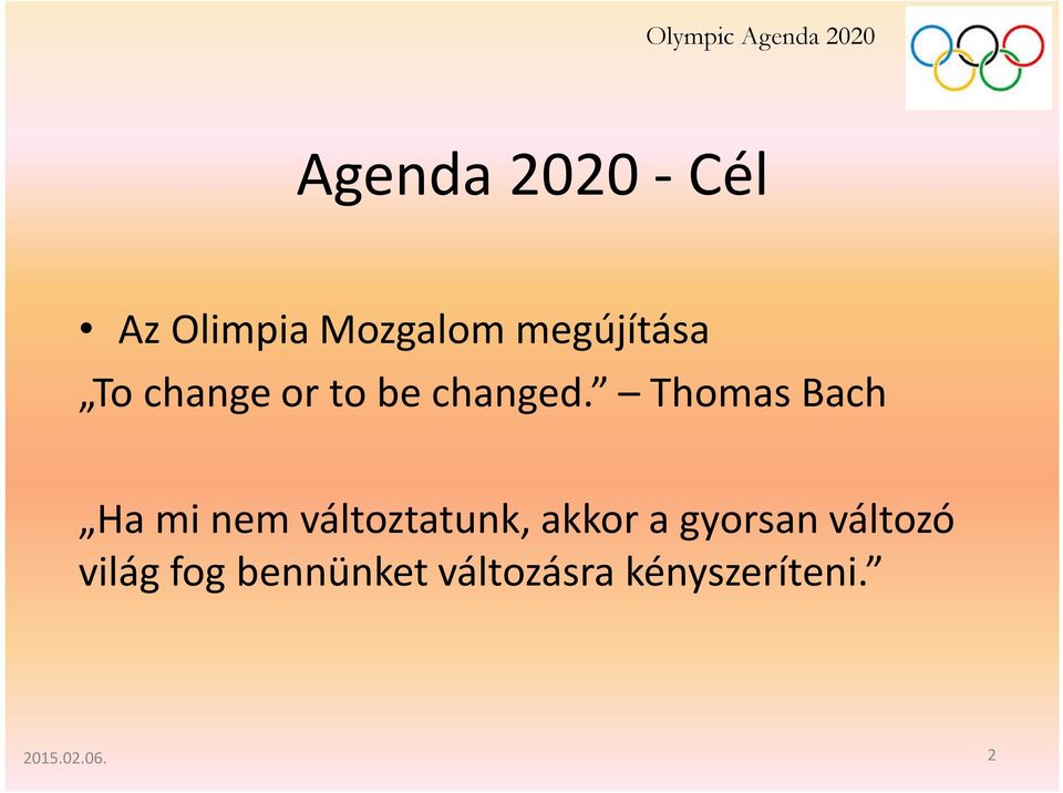 Thomas Bach Ha mi nem változtatunk, akkor a