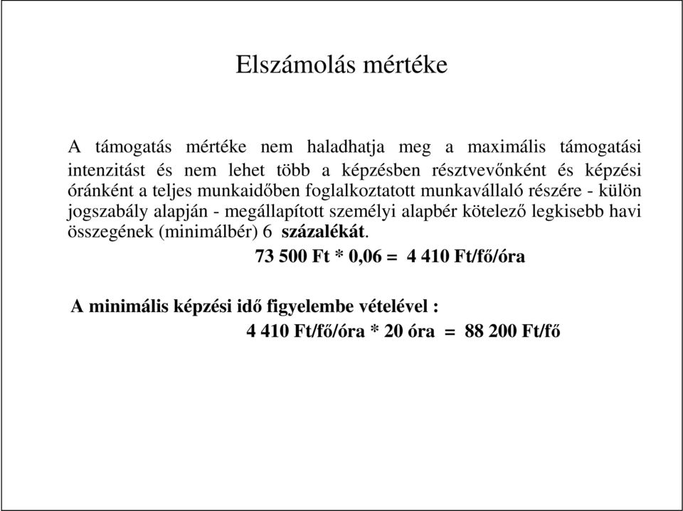 jogszabály alapján - megállapított személyi alapbér kötelezı legkisebb havi összegének (minimálbér) 6 százalékát.