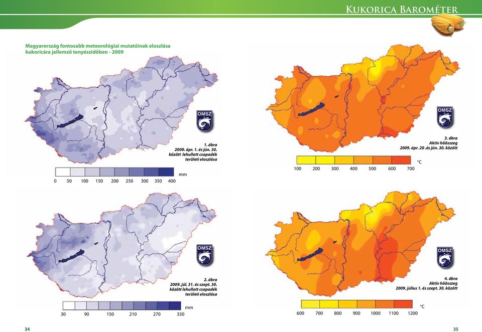 ábra Aktív hőösszeg 2009. ápr. 20.és jún. 30. között C 2. ábra 2009. júl. 31. és szept. 30. között lehullott csapadék területi eloszlása 4.