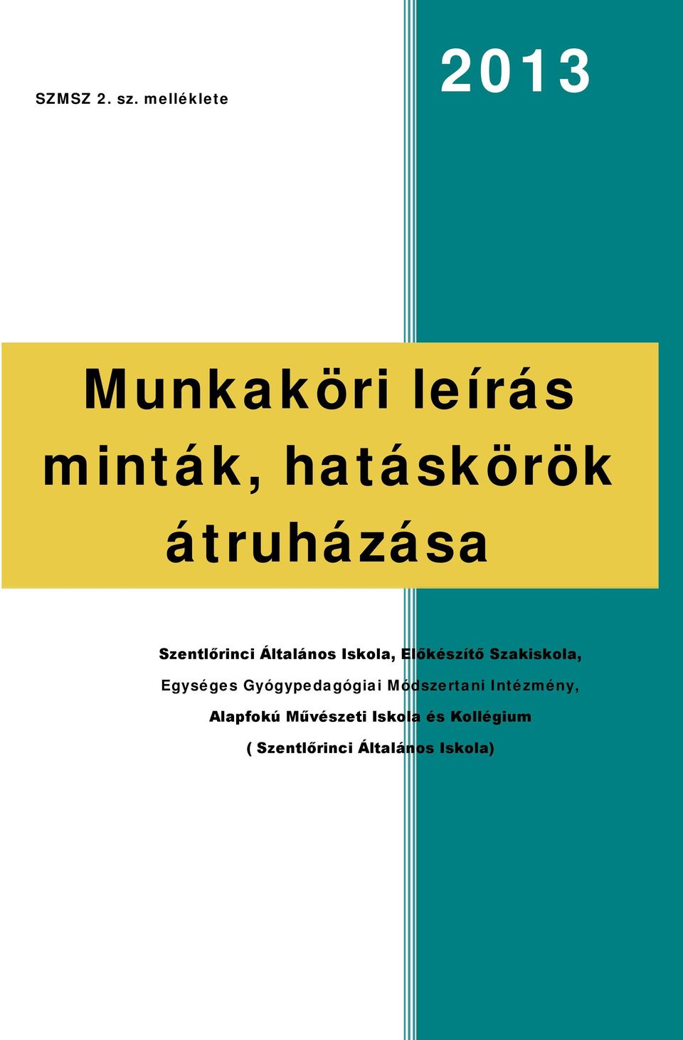 Szentlőrinci Általános Iskola, Előkészítő Szakiskola, Egységes
