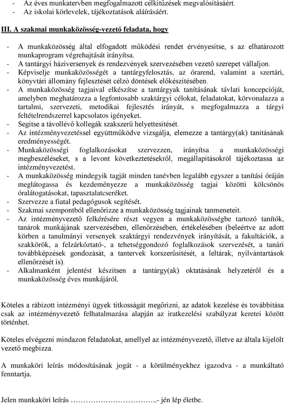 - A tantárgyi háziversenyek és rendezvények szervezésében vezető szerepet vállaljon.