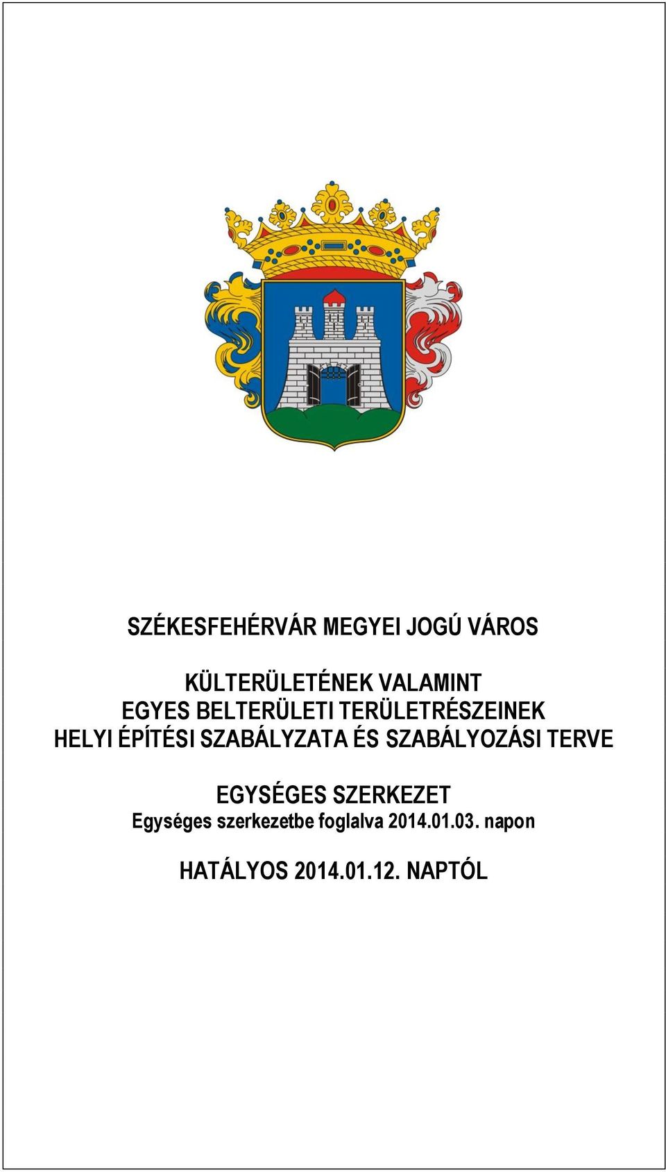 SZABÁLYZATA ÉS SZABÁLYOZÁSI TERVE EGYSÉGES SZERKEZET