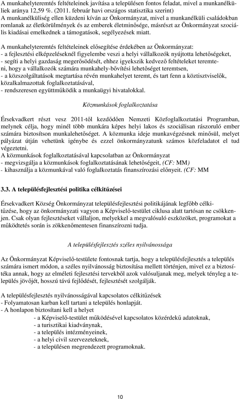 Önkormányzat szociális kiadásai emelkednek a támogatások, segélyezések miatt.