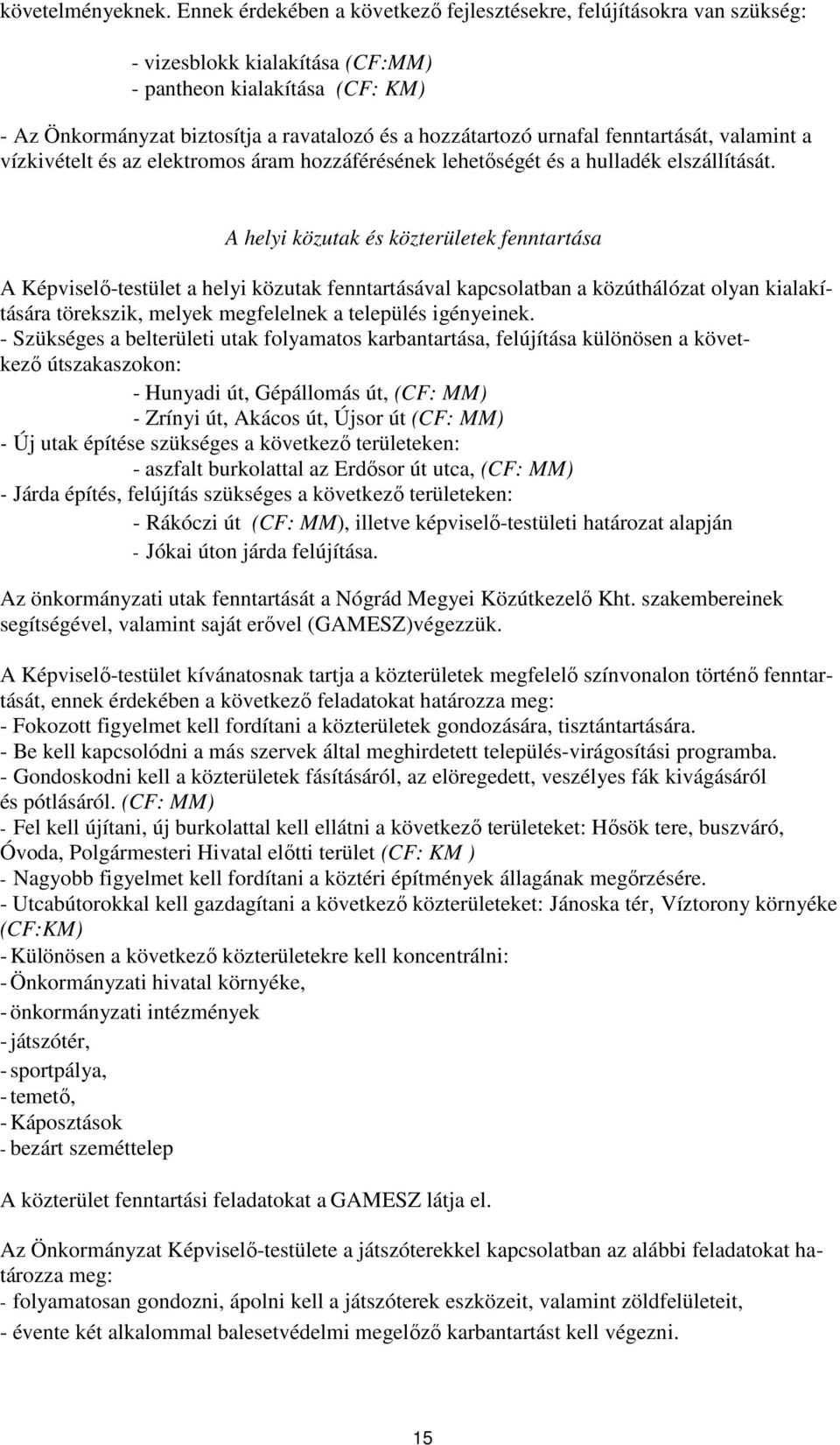 urnafal fenntartását, valamint a vízkivételt és az elektromos áram hozzáférésének lehetőségét és a hulladék elszállítását.