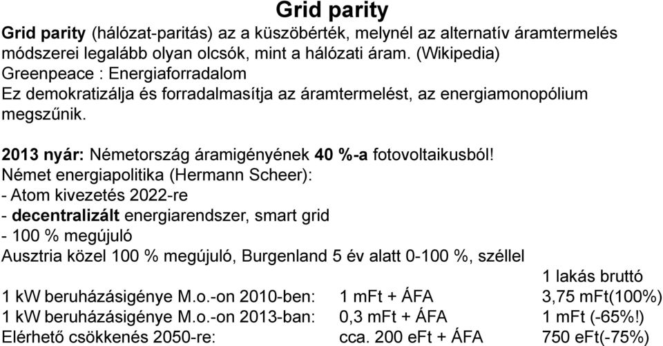 2013 nyár: Németország áramigényének 40 %-a fotovoltaikusból!