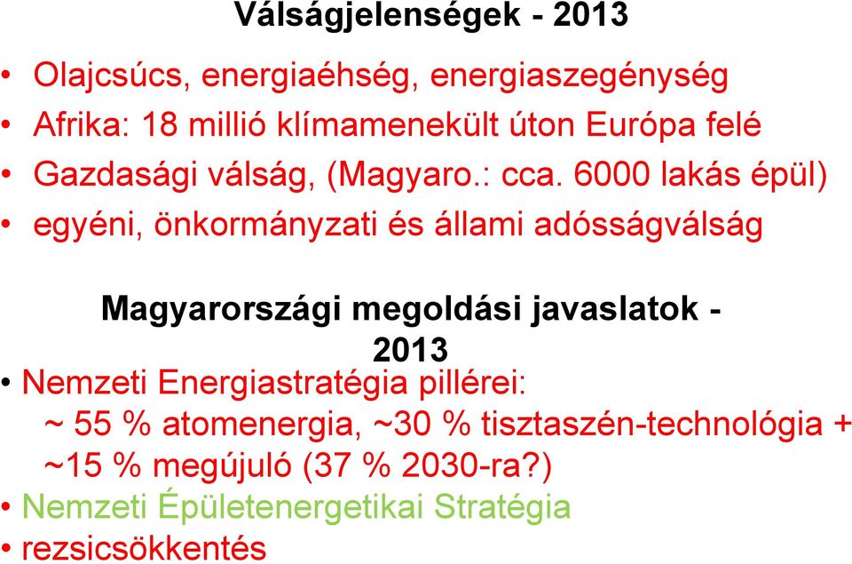 6000 lakás épül) egyéni, önkormányzati és állami adósságválság Magyarországi megoldási javaslatok - 2013