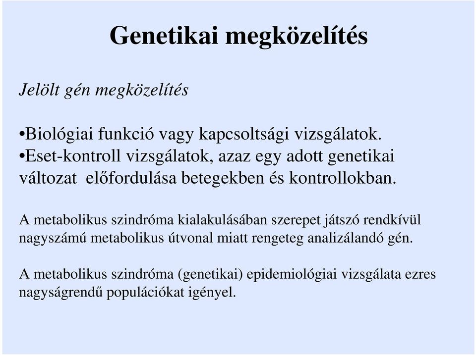 A metabolikus szindróma kialakulásában szerepet játszó rendkívül nagyszámú metabolikus útvonal miatt