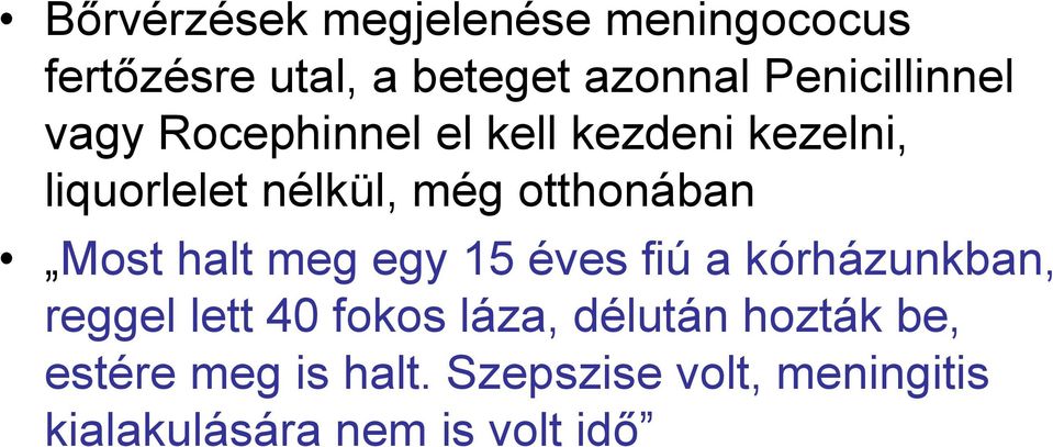 otthonában Most halt meg egy 15 éves fiú a kórházunkban, reggel lett 40 fokos