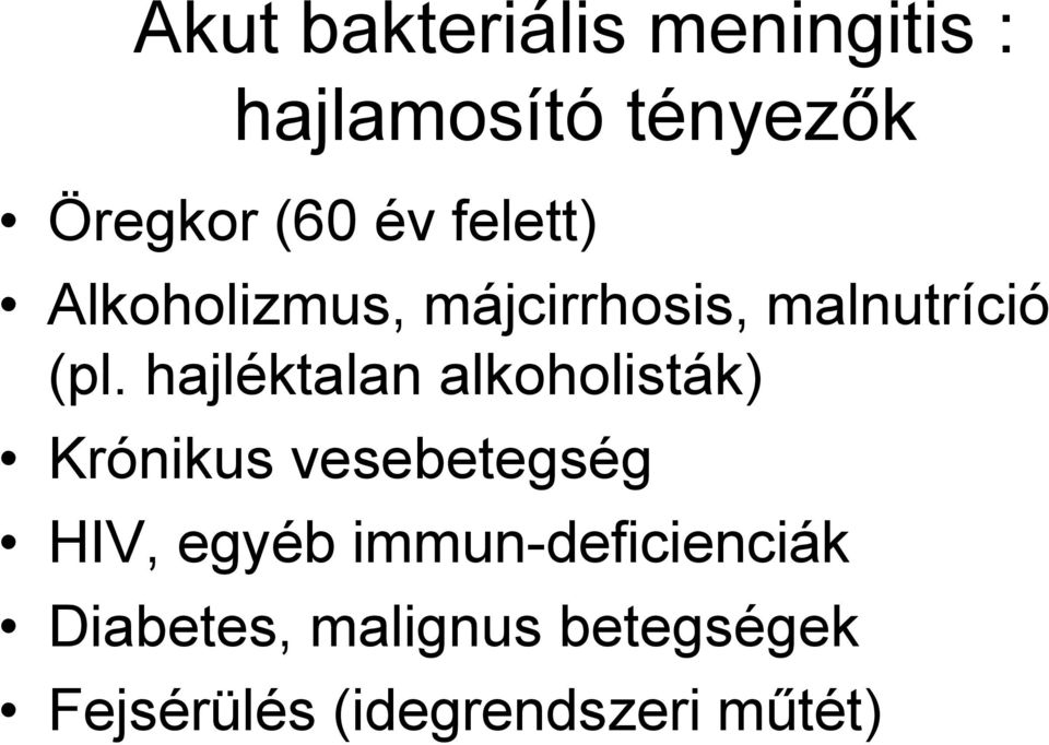 hajléktalan alkoholisták) Krónikus vesebetegség HIV, egyéb