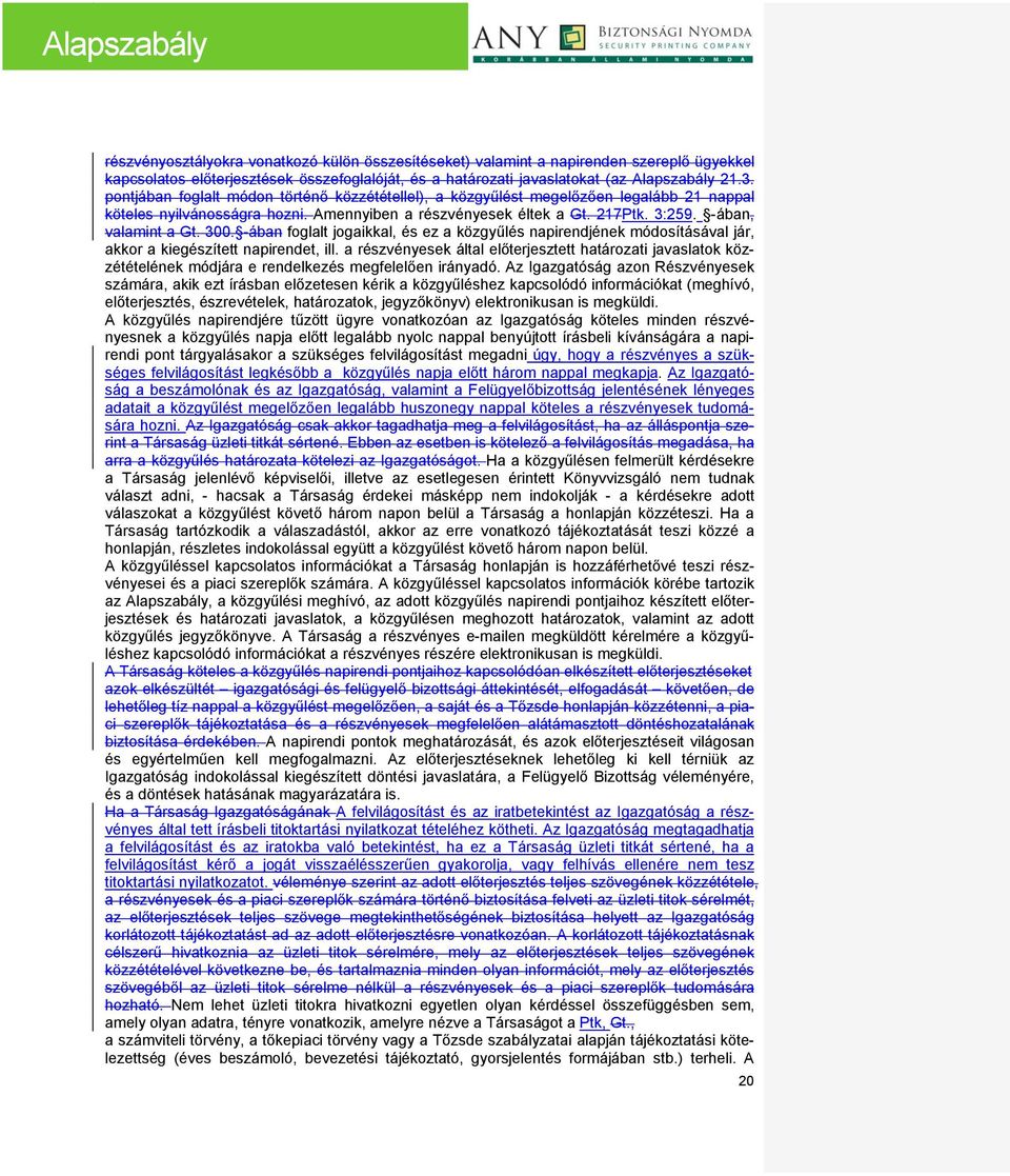 -ában foglalt jogaikkal, és ez a közgyűlés napirendjének módosításával jár, akkor a kiegészített napirendet, ill.