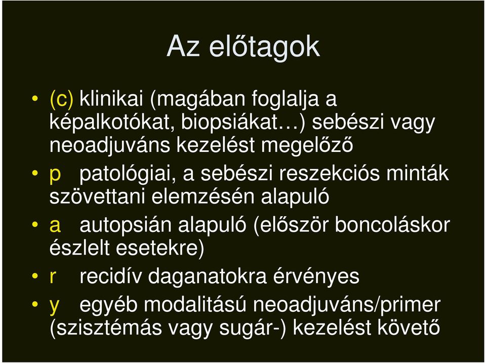 elemzésén alapuló a autopsián alapuló (először boncoláskor észlelt esetekre) r recidív