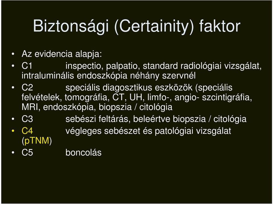 felvételek, tomográfia, CT, UH, limfo-, angio- szcintigráfia, MRI, endoszkópia, biopszia / citológia C3