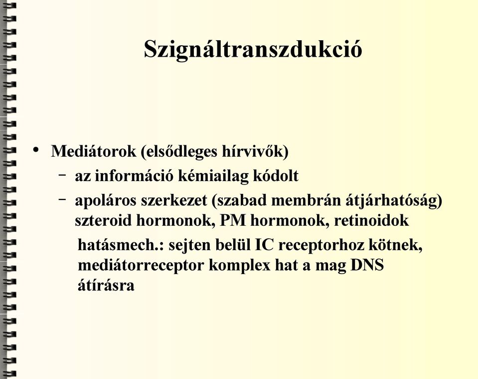 szteroid hormonok, PM hormonok, retinoidok hatásmech.