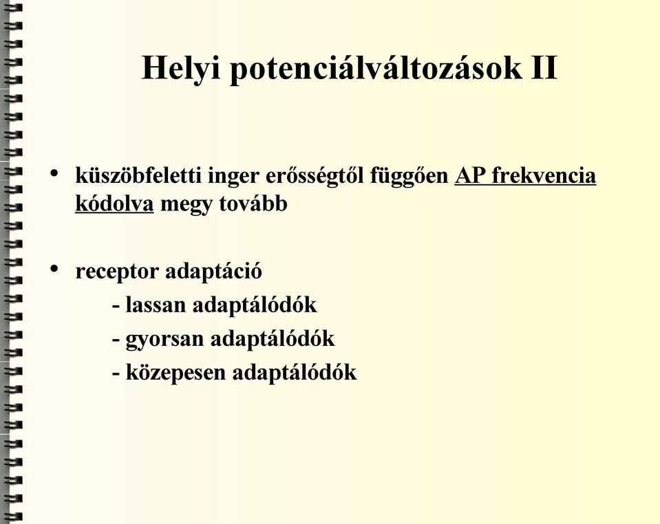 megy tovább receptor adaptáció - lassan