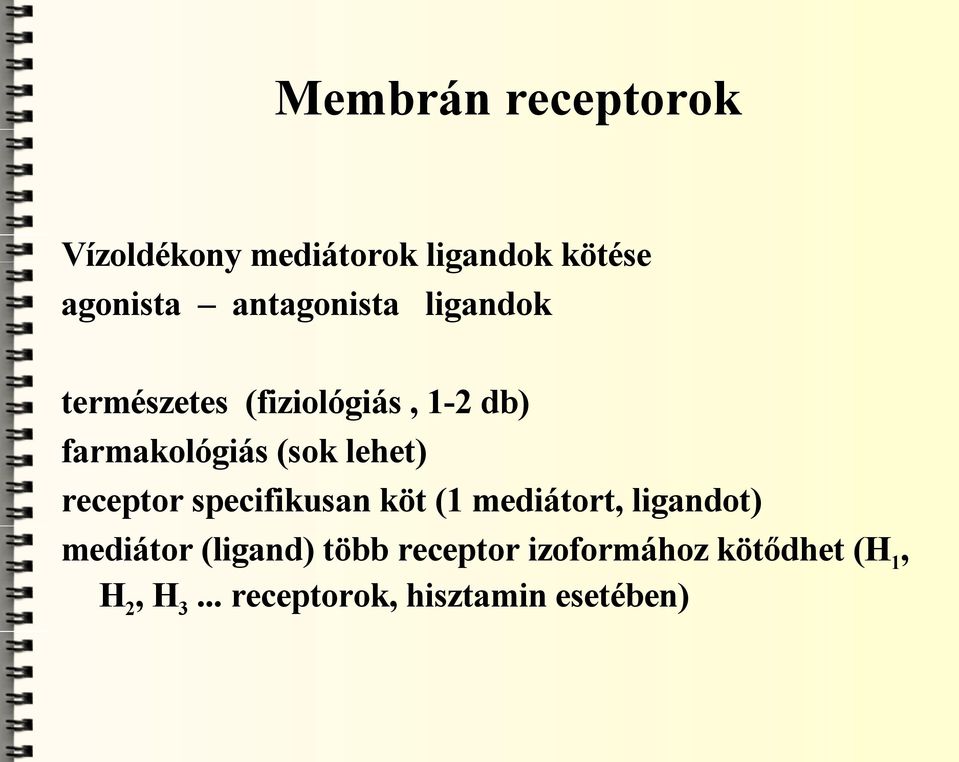 lehet) receptor specifikusan köt (1 mediátort, ligandot) mediátor (ligand)