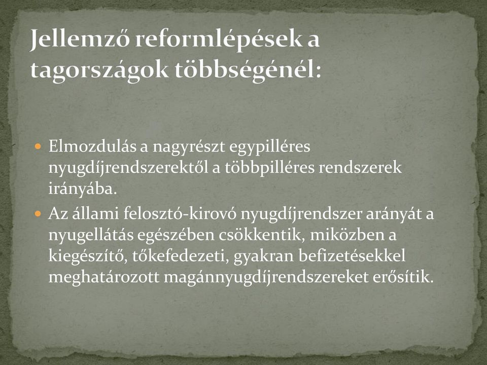 Az állami felosztó-kirovó nyugdíjrendszer arányát a nyugellátás