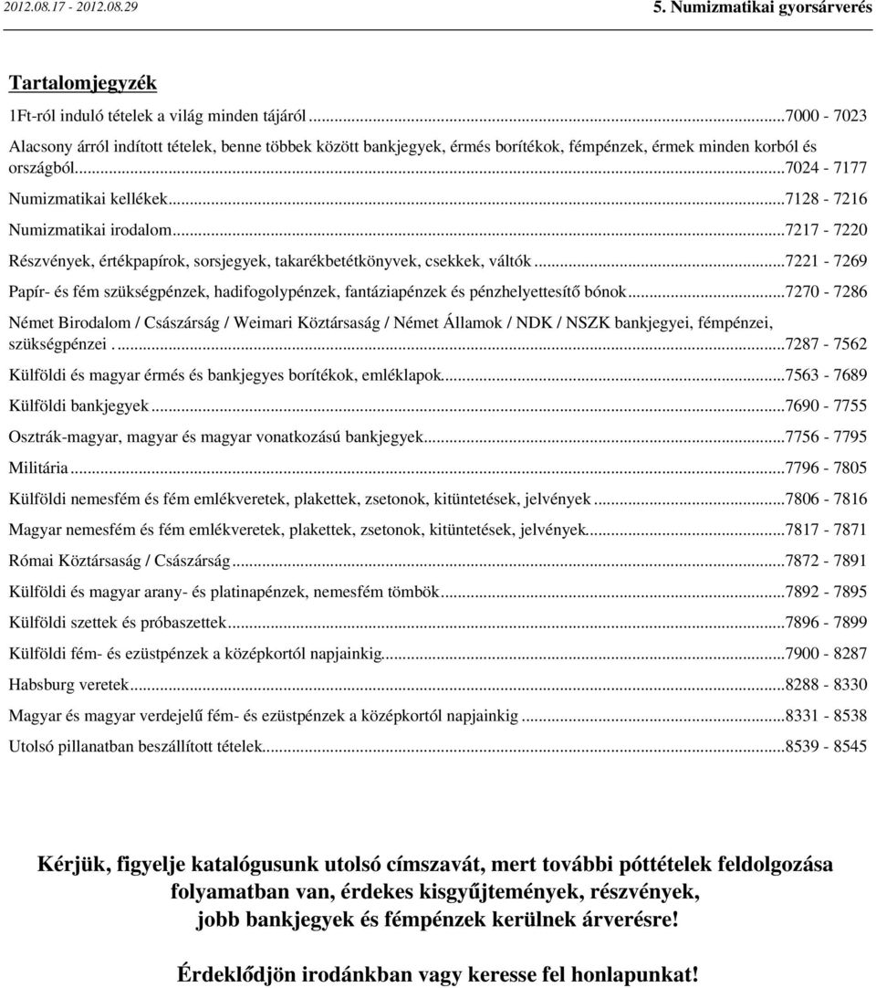 ..7221-7269 Papír- és fém szükségpénzek, hadifogolypénzek, fantáziapénzek és pénzhelyettesítő bónok.