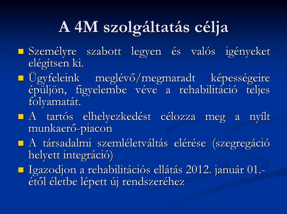 A tartós elhelyezkedést célozza meg a nyílt munkaerő-piacon A társadalmi szemléletváltás elérése