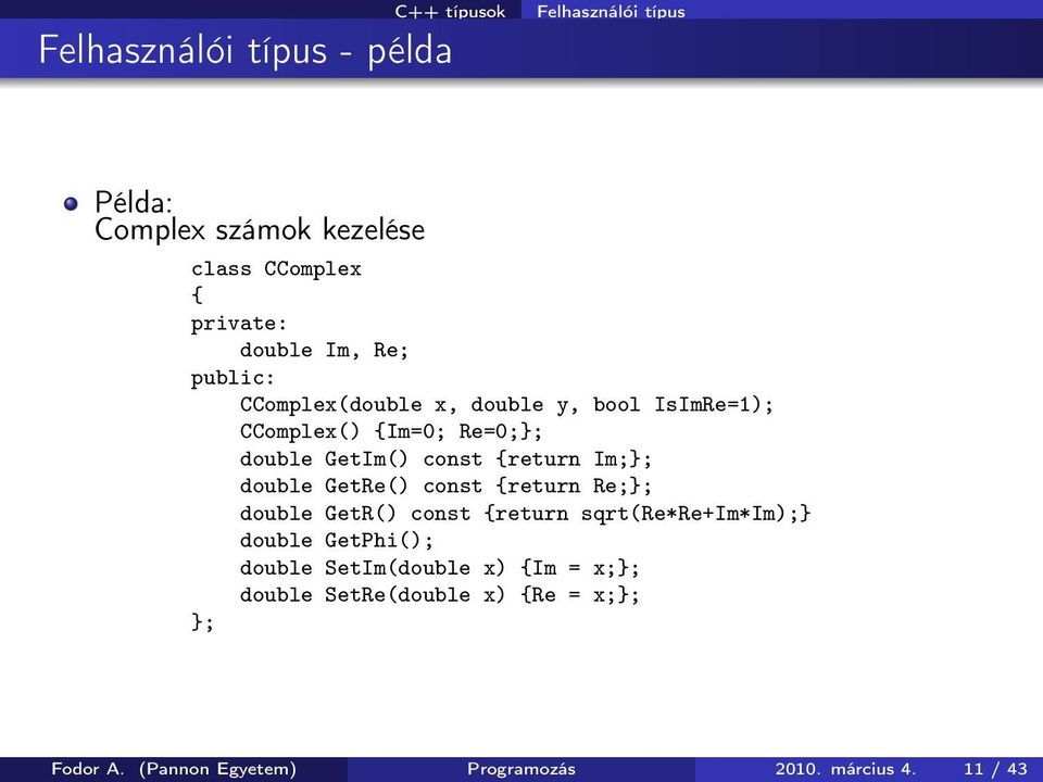 Im;}; double GetRe() const return Re;}; double GetR() const return sqrt(re*re+im*im);} double GetPhi(); double