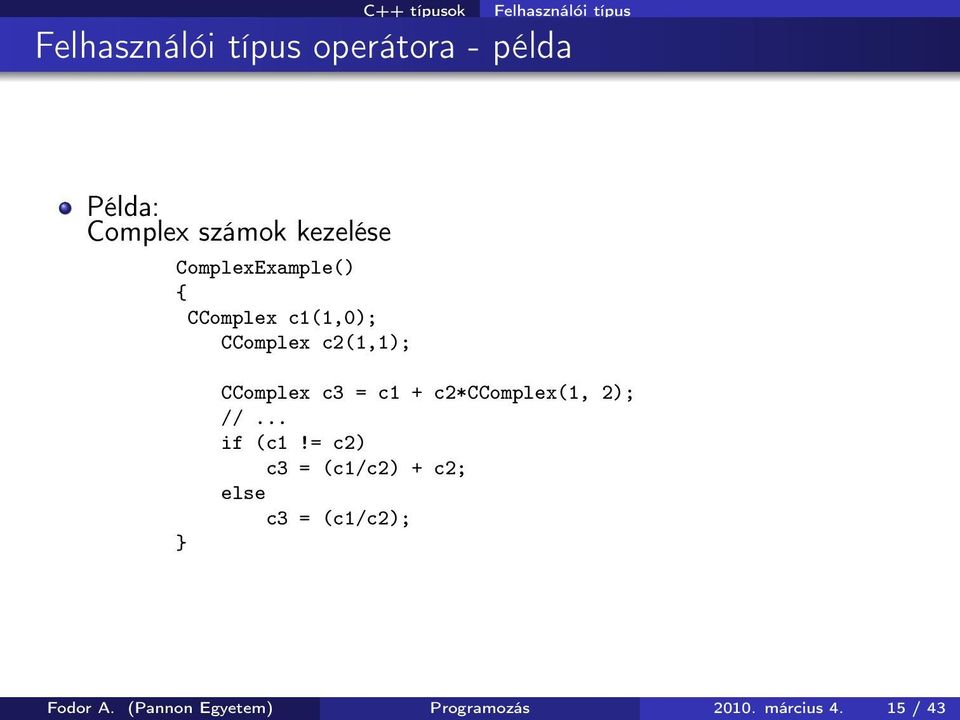CComplex c3 = c1 + c2*ccomplex(1, 2); //... if (c1!