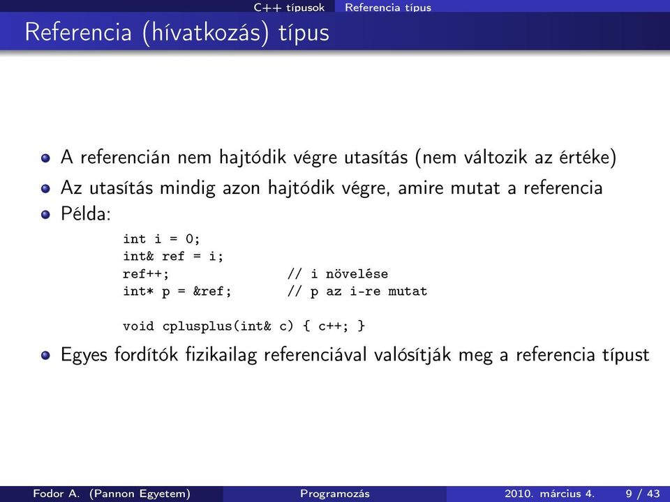 ref++; int* p = &ref; // i növelése // p az i-re mutat void cplusplus(int& c) c++; } Egyes fordítók