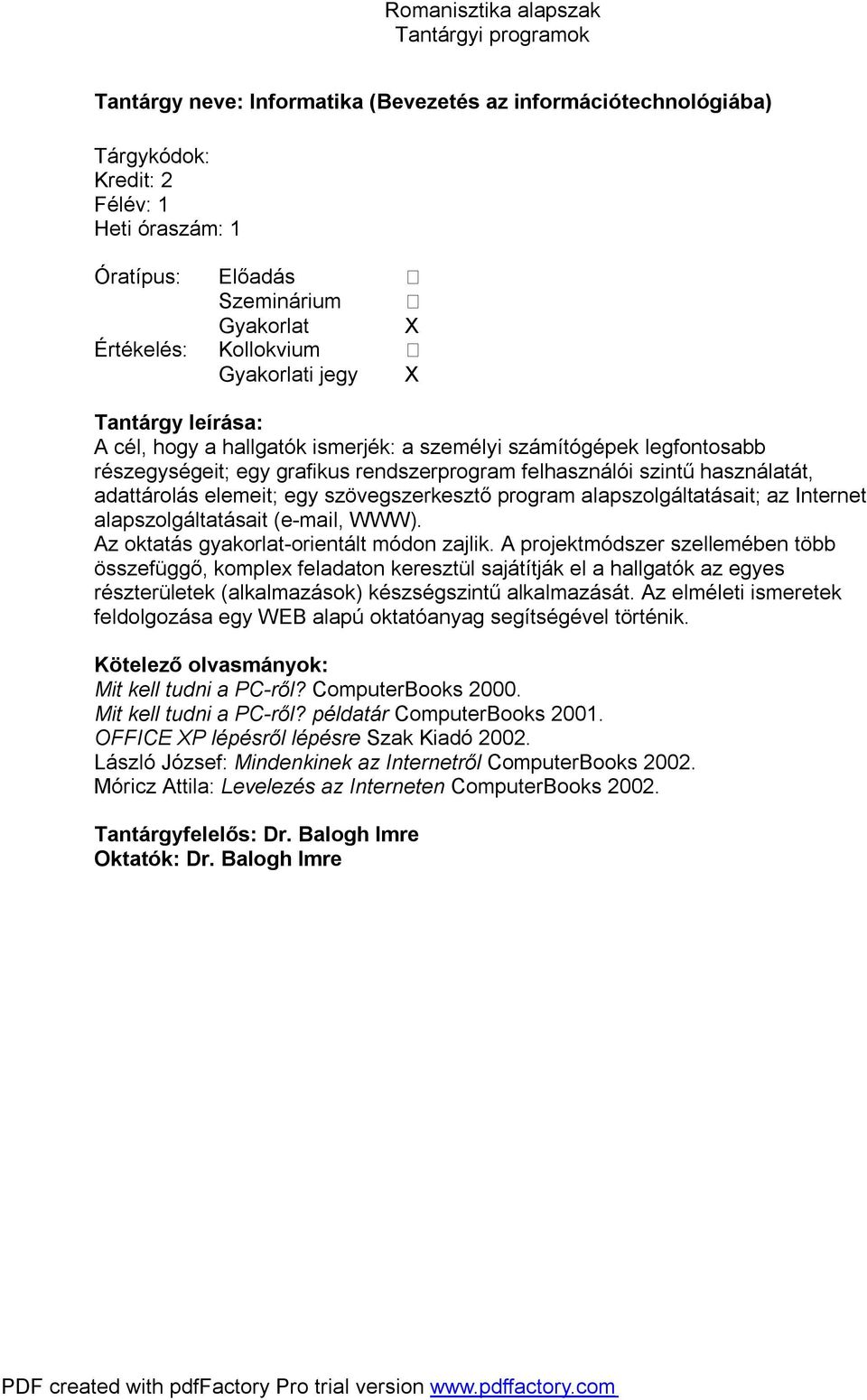 alapszolgáltatásait (e-mail, WWW). Az oktatás gyakorlat-orientált módon zajlik.