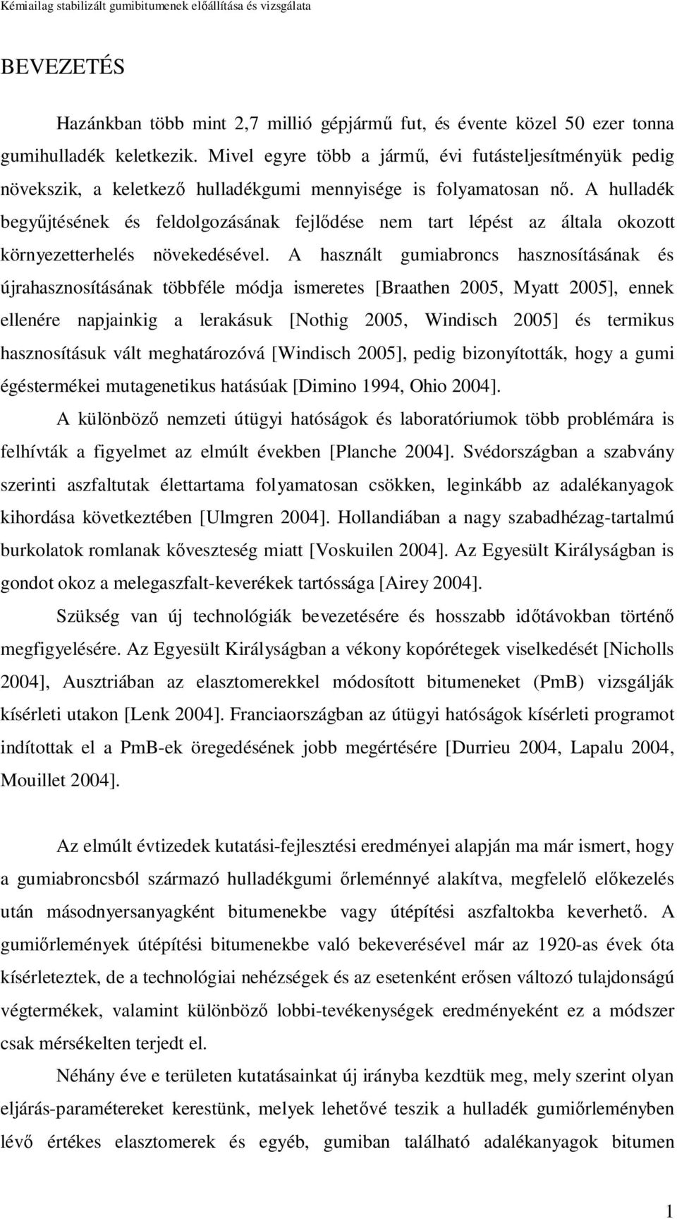 A hulladék begy jtésének és feldolgozásának fejl dése nem tart lépést az általa okozott környezetterhelés növekedésével.