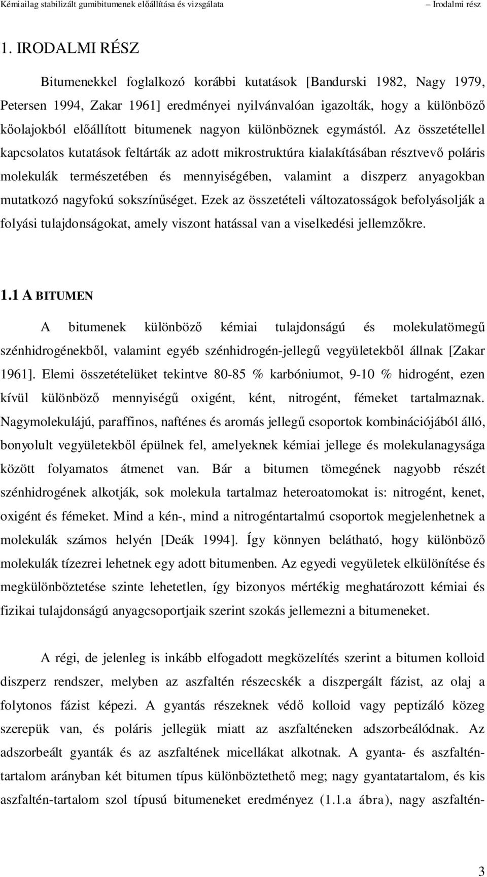 nagyon különböznek egymástól.
