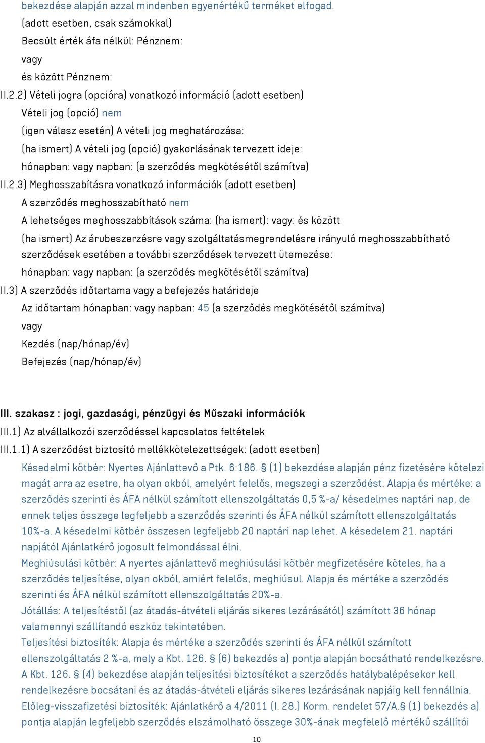 hónapban: vagy napban: (a szerződés megkötésétől számítva) II.2.