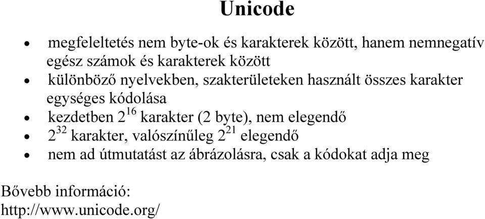 kódolása kezdetben 16 karakter ( byte), nem elegendő 3 karakter, valószínűleg 1 elegendő