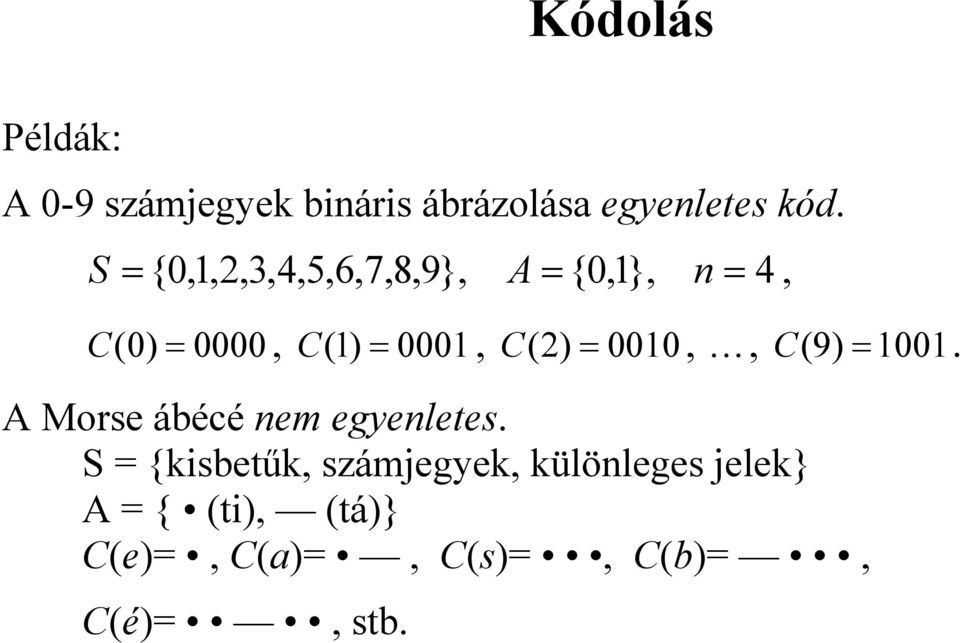 0010 4,, K, ( 9) = 1001. A Morse ábécé nem egyenletes.