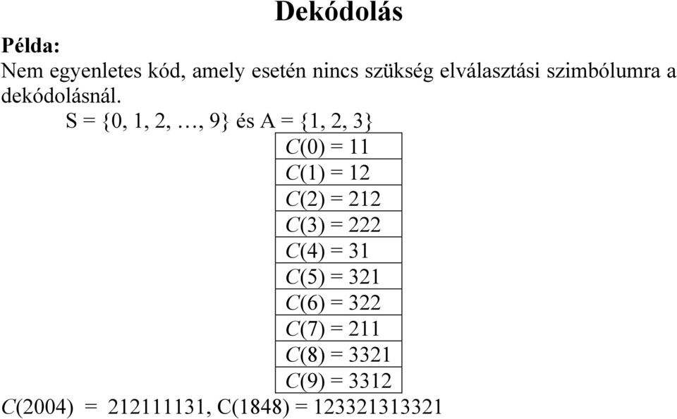 S = {0, 1,,, 9} és A = {1,, 3} (0) = 11 (1) = 1 () = 1 (3) =