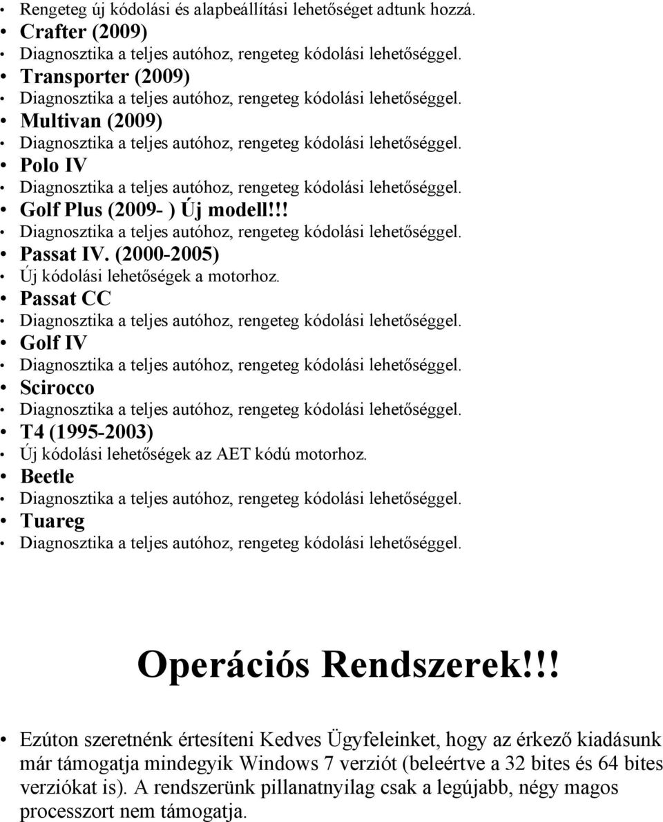 Passat CC Golf IV Scirocco T4 (1995-2003) Új kódolási lehetőségek az AET kódú motorhoz. Beetle Tuareg Operációs Rendszerek!