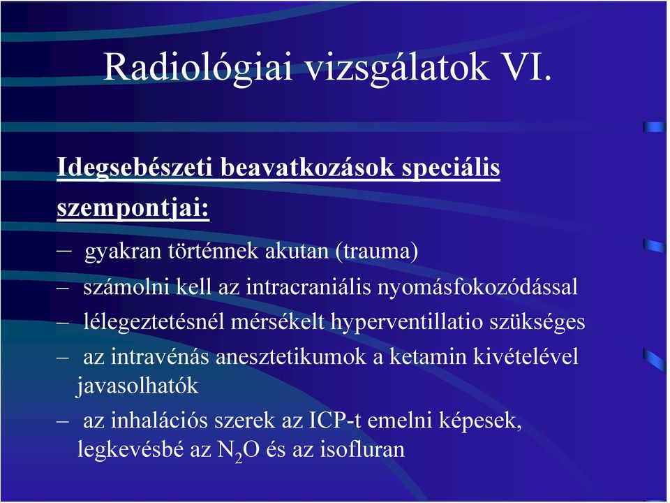 számolni kell az intracraniális nyomásfokozódással lélegeztetésnél mérsékelt