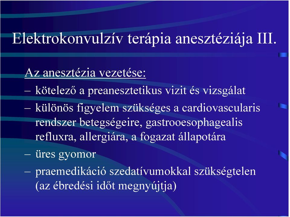 figyelem szükséges a cardiovascularis rendszer betegségeire, gastrooesophagealis
