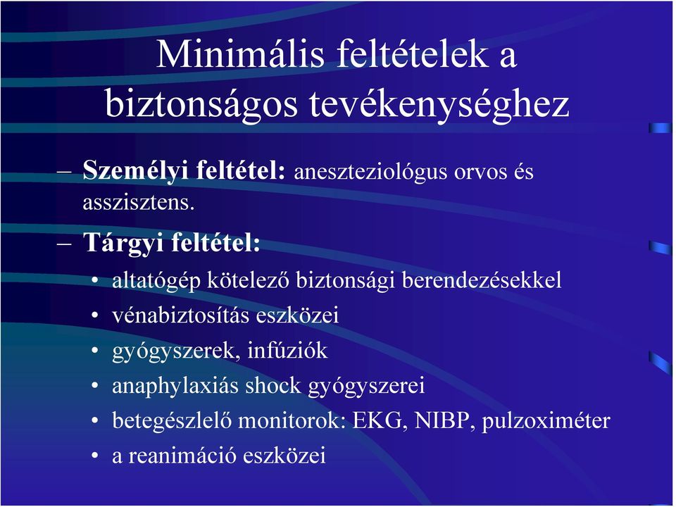 Tárgyi feltétel: altatógép kötelező biztonsági berendezésekkel vénabiztosítás