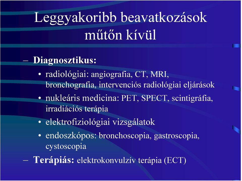 PET, SPECT, scintigráfia, irradiációs terápia elektrofiziológiai vizsgálatok