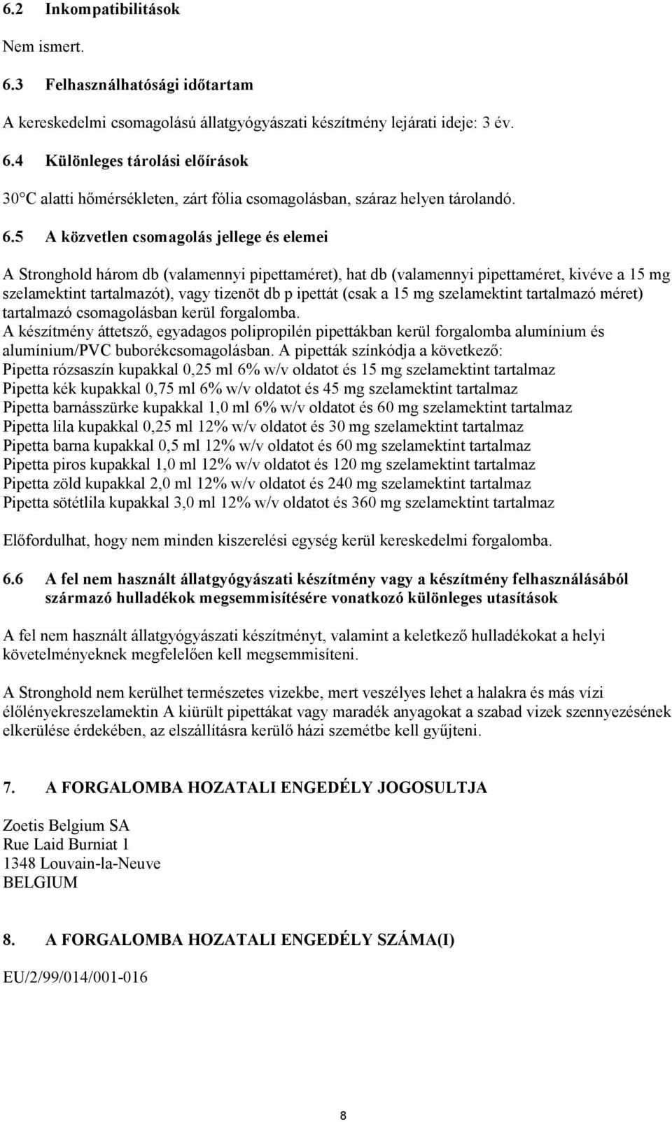 (csak a 15 mg szelamektint tartalmazó méret) tartalmazó csomagolásban kerül forgalomba.