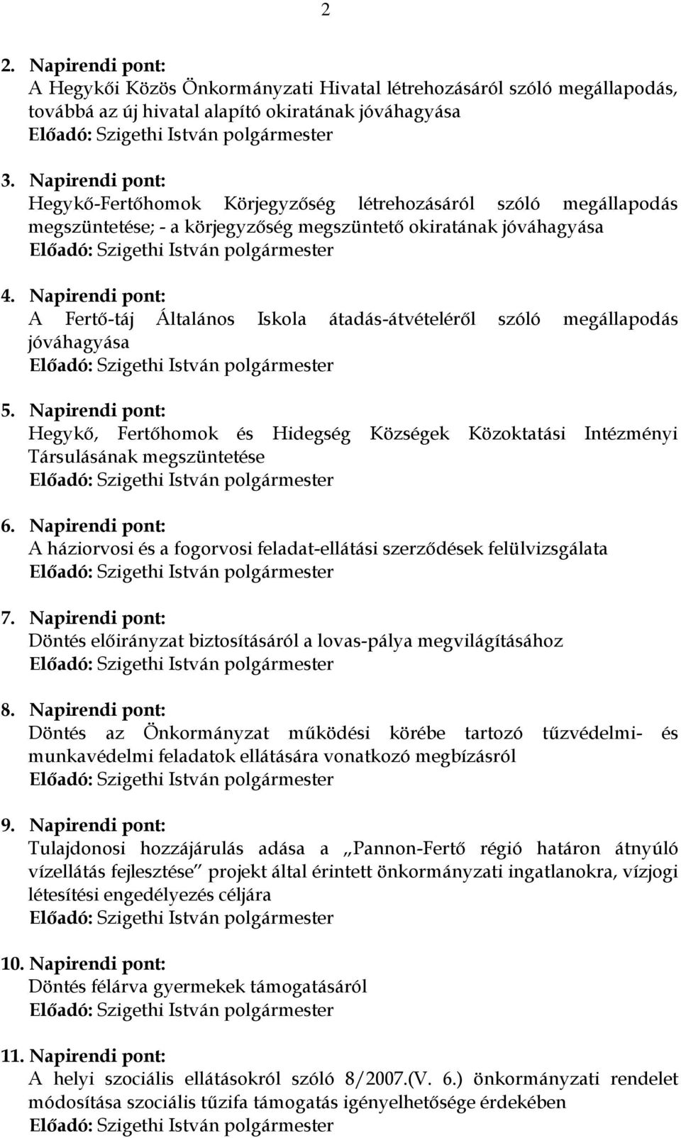 Napirendi pont: A Fertő-táj Általános Iskola átadás-átvételéről szóló megállapodás jóváhagyása 5.