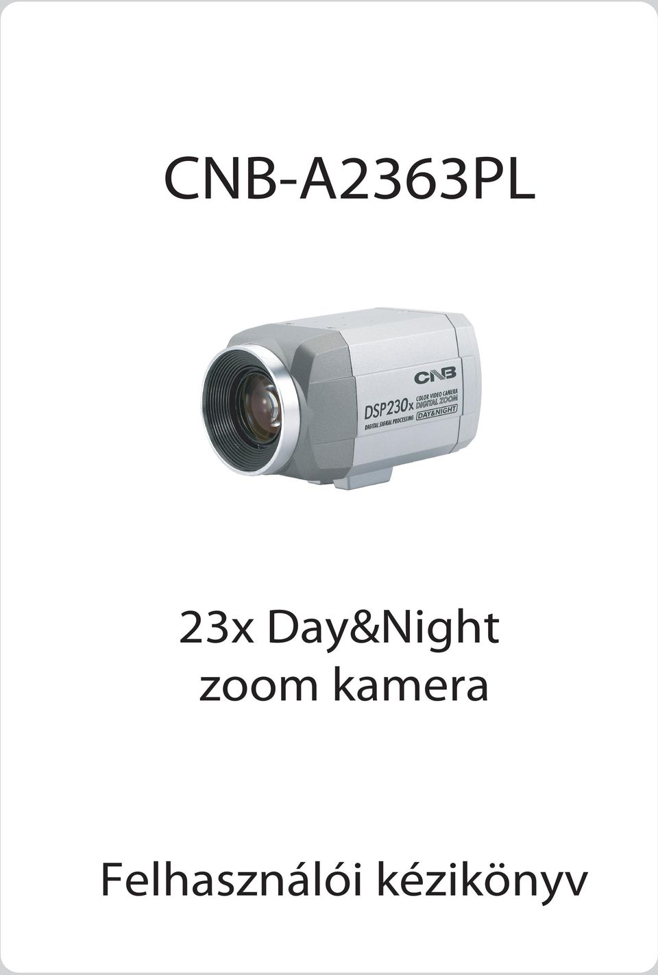 CNB-A2363PL. 23x Day&Night zoom kamera. Felhasználói kézikönyv - PDF  Ingyenes letöltés