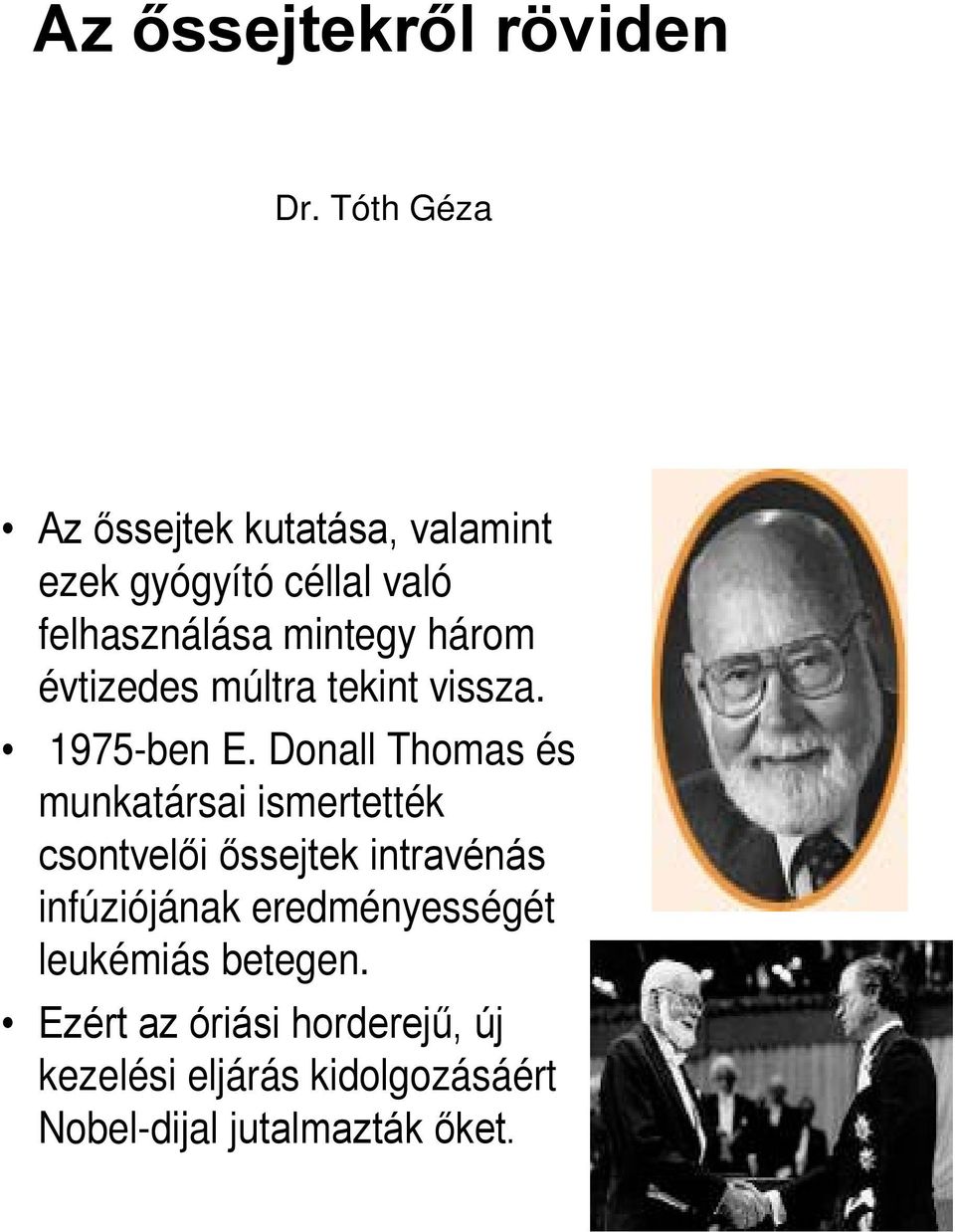 évtizedes múltra tekint vissza. 1975-ben E.