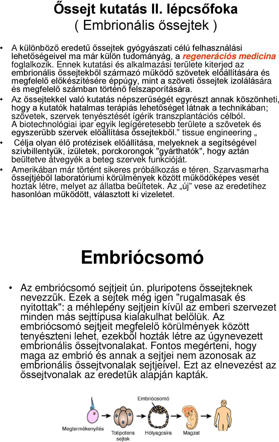számban történő felszaporítására.