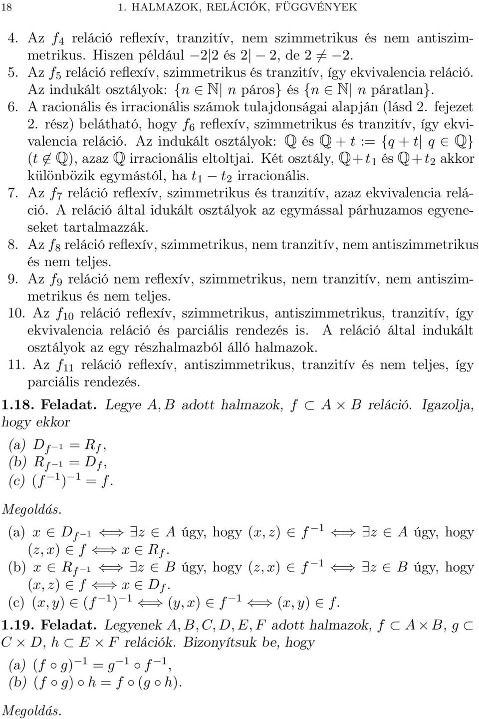 szimmetrikus és tranzitív, így ekvivalencia reláció Az indukált osztályok: Q és Q + t := {q + t q Q} (t Q), azaz Q irracionális eltoltjai Két osztály, Q+t és Q+t akkor különbözik egymástól, ha t t