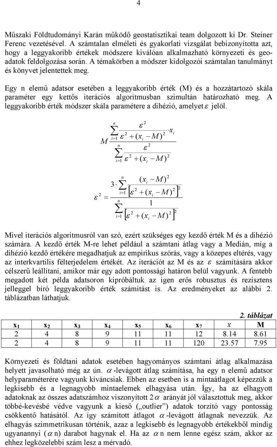 A témakörbe a módszer kdolgozó számtala taulmáyt és köyvet jeletettek meg.