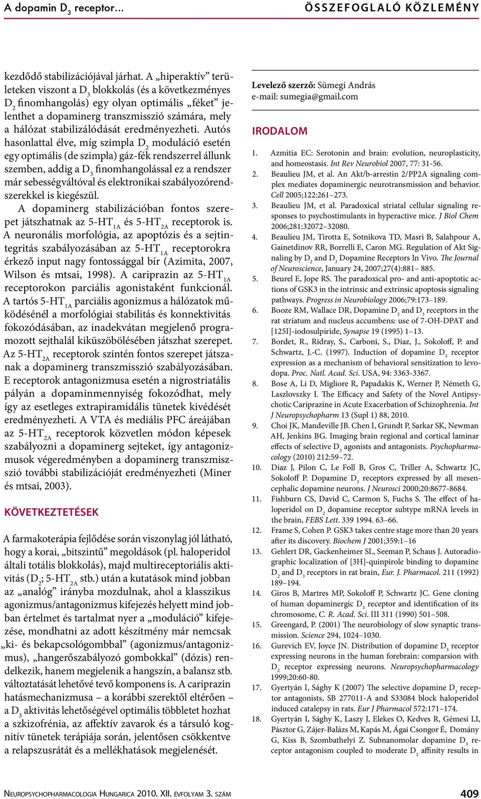 Autós hasonlattal élve, míg szimpla moduláció esetén egy optimális (de szimpla) gáz-fék rendszerrel állunk szemben, addig finomhangolással ez a rendszer már sebességváltóval és elektronikai