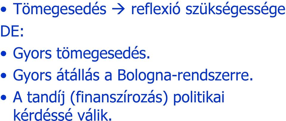 Gyors átállás a Bologna-rendszerre.