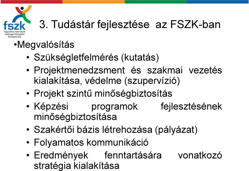 minőségbiztosítás Képzési programok fejlesztésének minőségbiztosítása Szakértői bázis