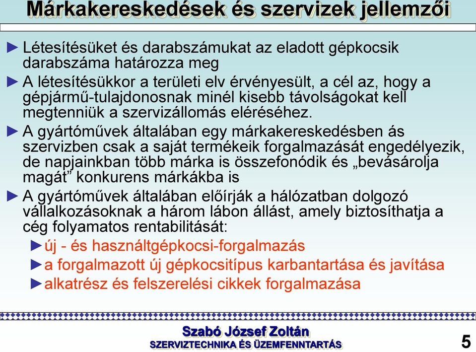 A gyártóművek általában egy márkakereskedésben ás szervizben csak a saját termékeik forgalmazását engedélyezik, de napjainkban több márka is összefonódik és bevásárolja magát konkurens márkákba is A