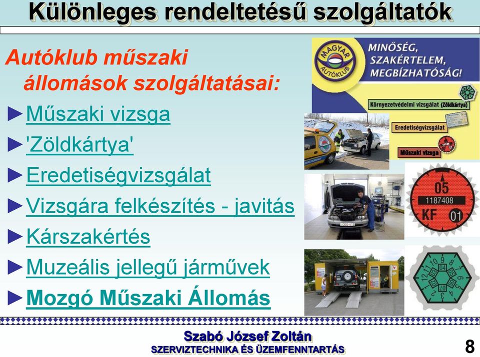 Vizsgára felkészítés - javitás Kárszakértés Muzeális jellegű